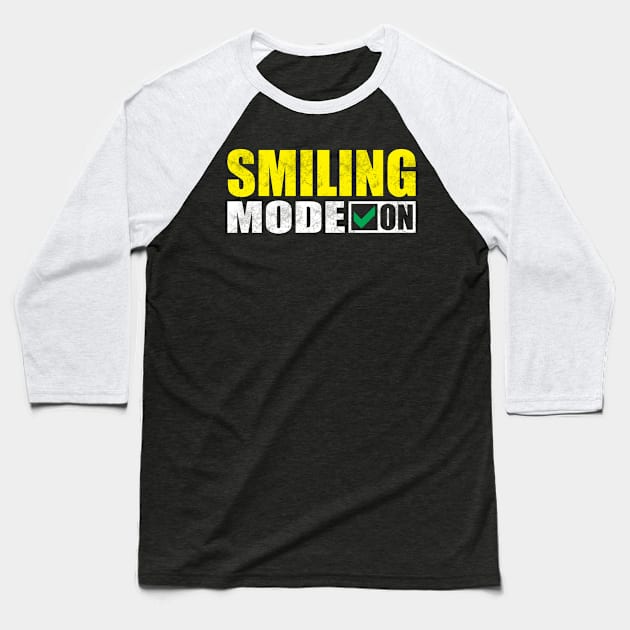 Smiling Mode On Baseball T-Shirt by TeeMaruf